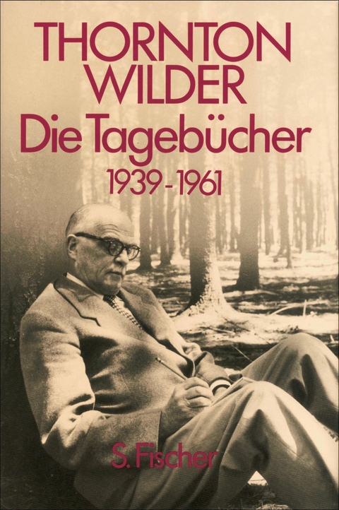 Die Tagebücher 1939-1961 -  Thornton Wilder