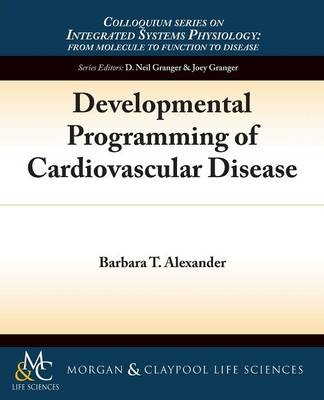 Developmental Programming of Cardiovascular Disease - Barbara T. Alexander