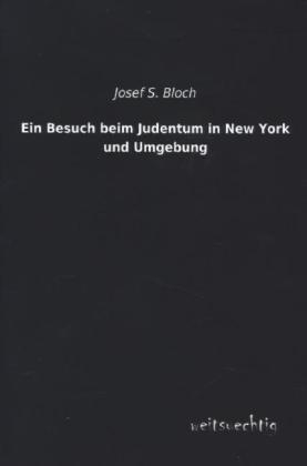 Ein Besuch beim Judentum in New York und Umgebung - Josef S. Bloch