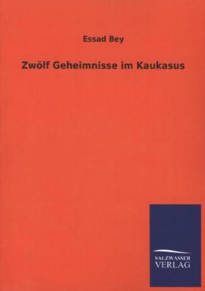 ZwÃ¶lf Geheimnisse im Kaukasus - Essad Bey