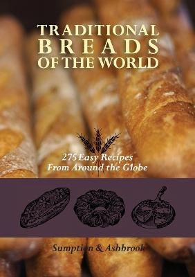 Traditional Breads of the World - Lois Lintner Ashbrook, Marguerite Lintner Sumption