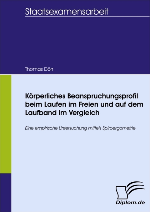 Körperliches Beanspruchungsprofil beim Laufen im Freien und auf dem Laufband im Vergleich -  Thomas Dörr