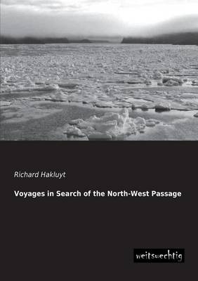 Voyages in Search of the North-West Passage - Richard Hakluyt