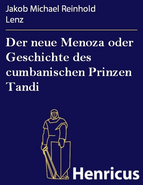 Der neue Menoza oder Geschichte des cumbanischen Prinzen Tandi -  Jakob Michael Reinhold Lenz