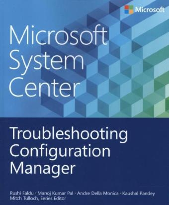 Troubleshooting Configuration Manager - Rushi Faldu, Manoj Pal