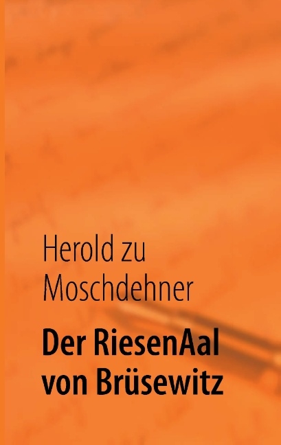 Der RiesenAal von Brüsewitz - Herold zu Moschdehner