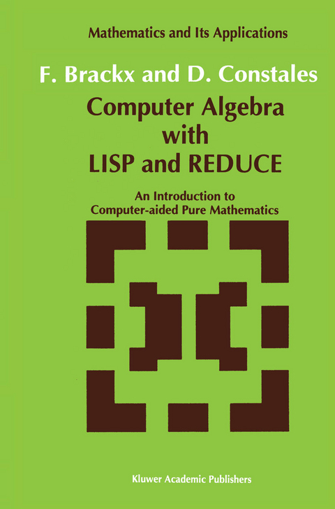 Computer Algebra with LISP and REDUCE - F. Brackx, D. Constales