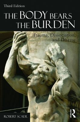 The Body Bears the Burden - Robert Scaer