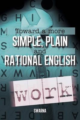 Toward a More Simple, Plain and Rational English -  swarna