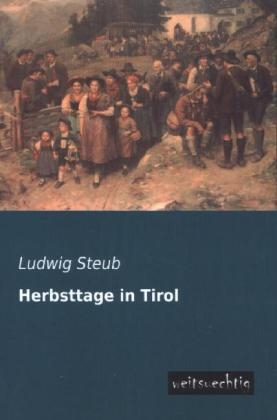 Herbsttage in Tirol - Ludwig Steub