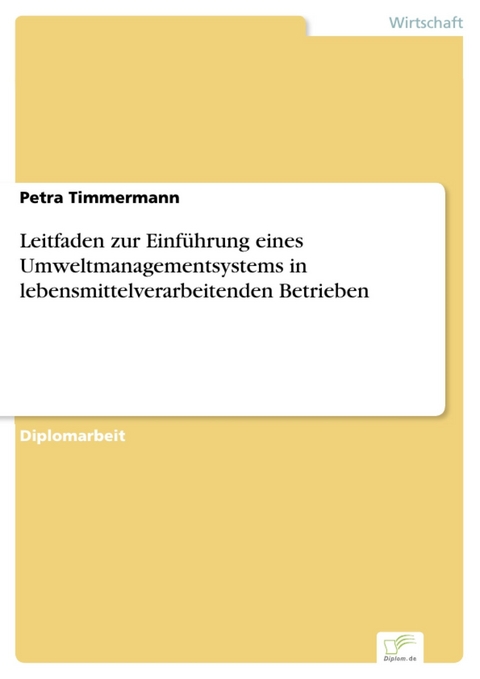 Leitfaden zur Einführung eines Umweltmanagementsystems in lebensmittelverarbeitenden Betrieben -  Petra Timmermann