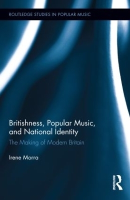 Britishness, Popular Music, and National Identity - Irene Morra