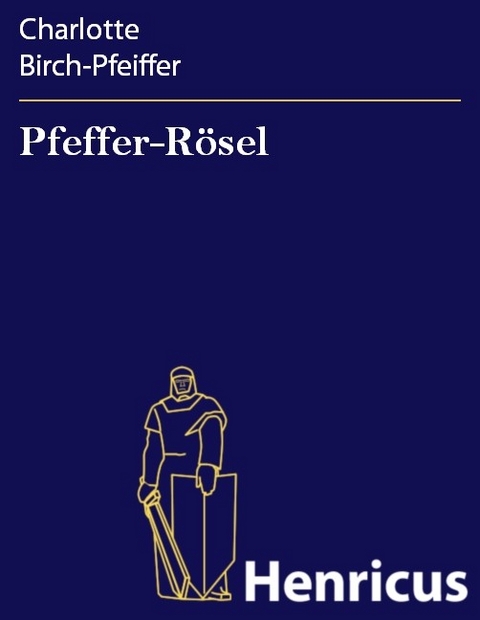 Pfeffer-Rösel -  Charlotte Birch-Pfeiffer