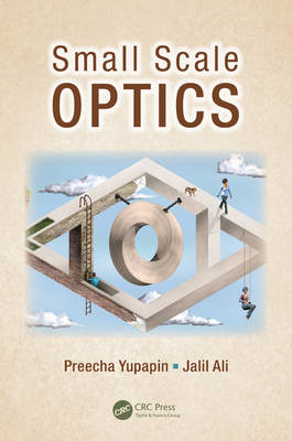 Small Scale Optics - Preecha Yupapin, Jalil Ali