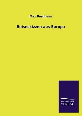 Reiseskizzen aus Europa - Max Burgheim