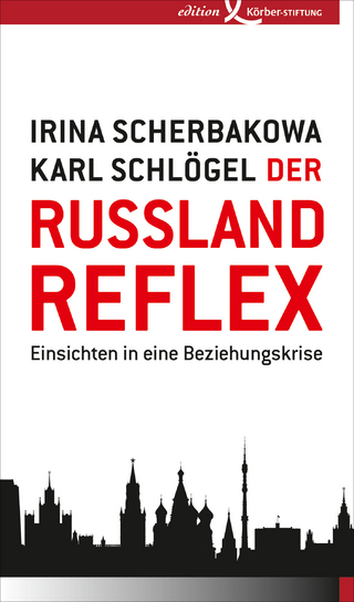 Der Russland-Reflex - Irina Scherbakowa; Karl Schlögel