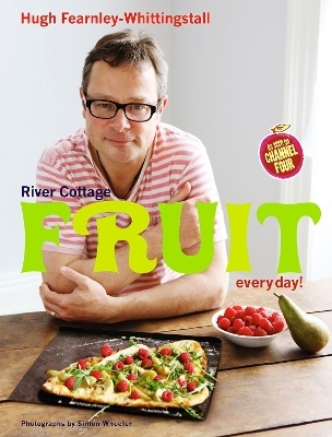 River Cottage Fruit Every Day! - Hugh Fearnley-Whittingstall