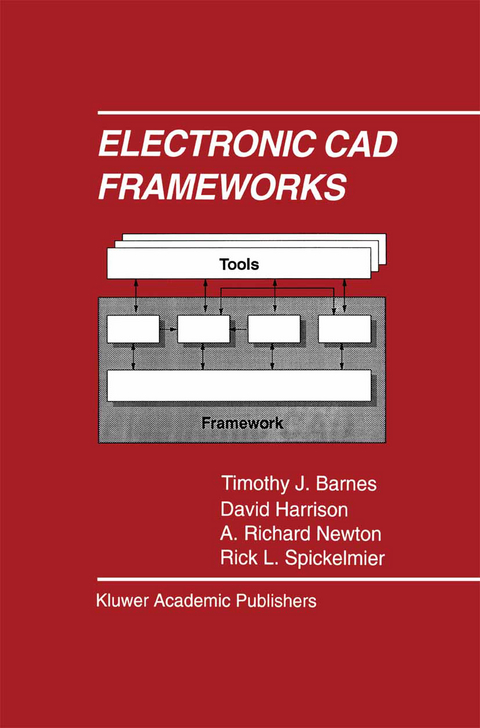 Electronic CAD Frameworks - Timothy J. Barnes, David Harrison, A. Richard Newton, Rick L. Spickelmier