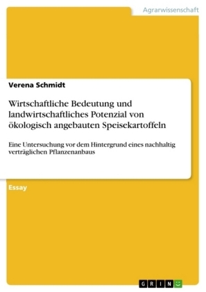 Wirtschaftliche Bedeutung und landwirtschaftliches Potenzial von Ã¶kologisch angebauten Speisekartoffeln - Verena Schmidt