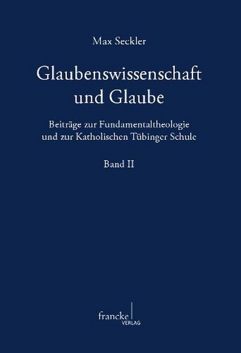 Glaubenswissenschaft und Glaube - Max Seckler