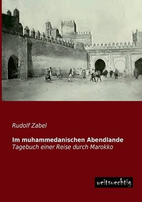 Im muhammedanischen Abendlande - Rudolf Zabel