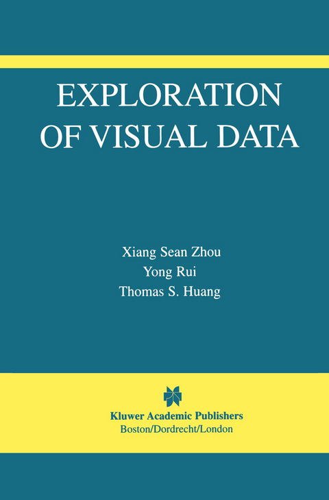 Exploration of Visual Data - Sean Xiang Zhou,  Yong Rui, Thomas S. Huang
