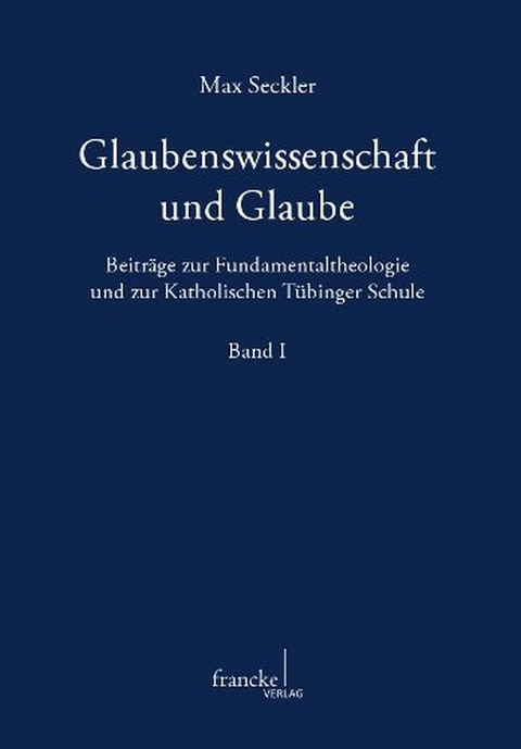 Glaubenswissenschaft und Glaube - Max Seckler