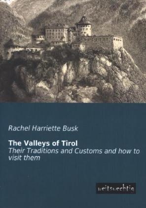 The Valleys of Tirol - Rachel Harriette Busk