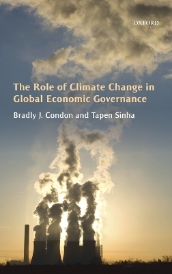 The Role of Climate Change in Global Economic Governance - Bradly J. Condon, Tapen Sinha