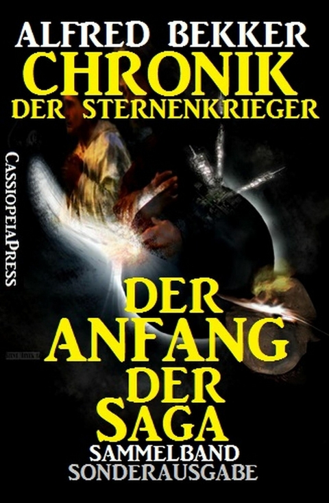 Chronik der Sternenkrieger: Der Anfang der Saga -  Alfred Bekker