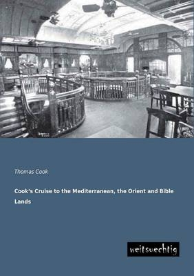 Cook's Cruise to the Mediterranean, the Orient and Bible Lands - Thomas Cook