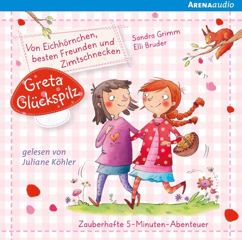 Greta Glückspilz (1). Von Eichhörnchen, besten Freunden und Zimtschnecken - Sandra Grimm