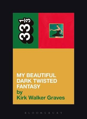 Kanye West's My Beautiful Dark Twisted Fantasy - Kirk Walker Graves