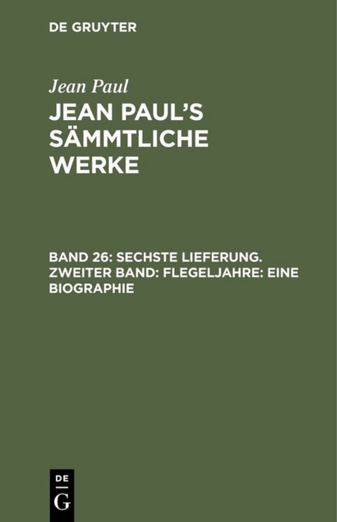 Jean Paul: Jean Paul’s Sämmtliche Werke / Sechste Lieferung. Zweiter Band: Flegeljahre. Eine Biographie - Jean Paul