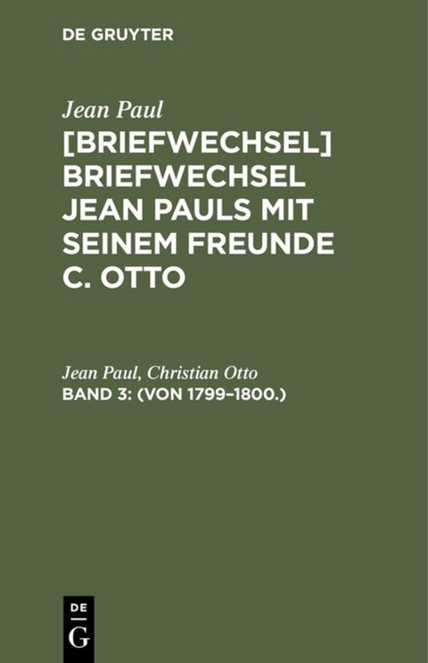 Jean Paul; Christian Otto: Jean Pauls Briefwechsel mit seinem Freunde Christian Otto / (Von 1799–1800.) - Jean Paul, Christian Otto