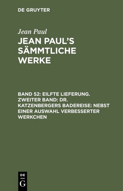 Jean Paul: Jean Paul’s Sämmtliche Werke / Eilfte Lieferung. Zweiter Band: Dr. Katzenbergers Badereise; nebst einer Auswahl verbesserter Werkchen - Jean Paul