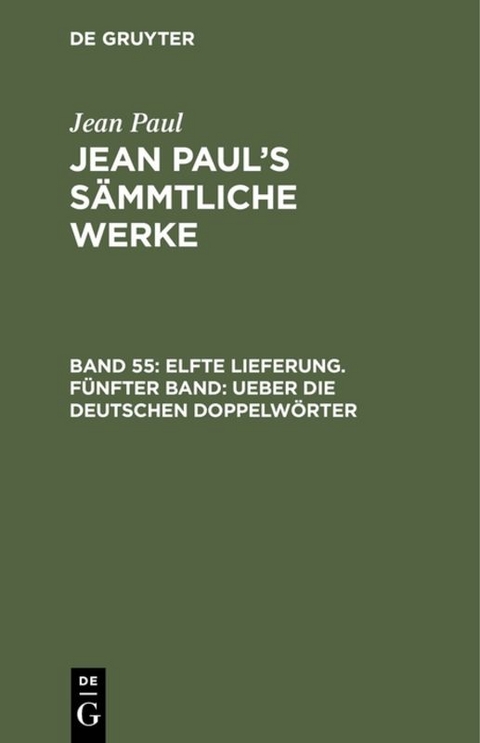 Jean Paul: Jean Paul’s Sämmtliche Werke / Elfte Lieferung. Fünfter Band: Ueber die deutschen Doppelwörter - Jean Paul