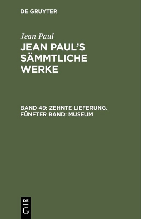 Jean Paul: Jean Paul’s Sämmtliche Werke / Zehnte Lieferung. Fünfter Band: Museum - Jean Paul