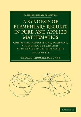 A Synopsis of Elementary Results in Pure and Applied Mathematics 2 Volume Set - George Shoobridge Carr