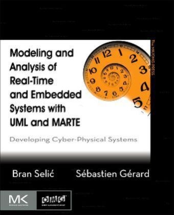 Modeling and Analysis of Real-Time and Embedded Systems with UML and MARTE - Bran Selic, Sebastien Gerard