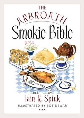 The Arbroath Smokie Bible - Iain R. Spink