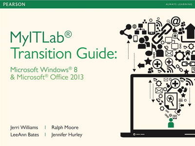 Windows 8 & Office 2013 Transition Guide -- Student Access Card - Jennifer Hurley, Jerri Williams, Leeann Bates, Ralph Moore