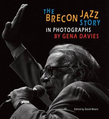 The Brecon Jazz Story in Photographs by Gena Davies - David Moore
