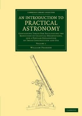 An Introduction to Practical Astronomy: Volume 1 - William Pearson