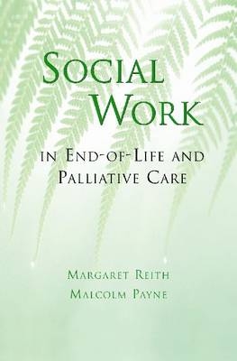 Social Work in End-Of-Life Care - Malcolm Payne, Senior Social Worker Margaret Reith