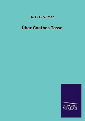 Über Goethes Tasso - August Fr. Chr. Vilmar