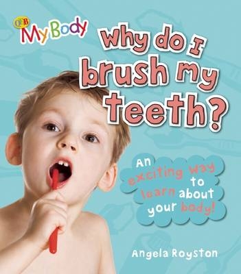 Keeping Healthy: Why Do I Brush My Teeth? - Angela Royston