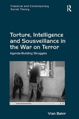 Torture, Intelligence and Sousveillance in the War on Terror - Vian Bakir
