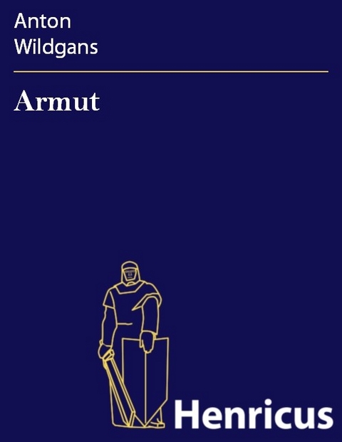 Armut -  Anton Wildgans