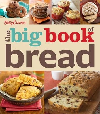 Betty Crocker The Big Book Of Bread - Betty Crocker
